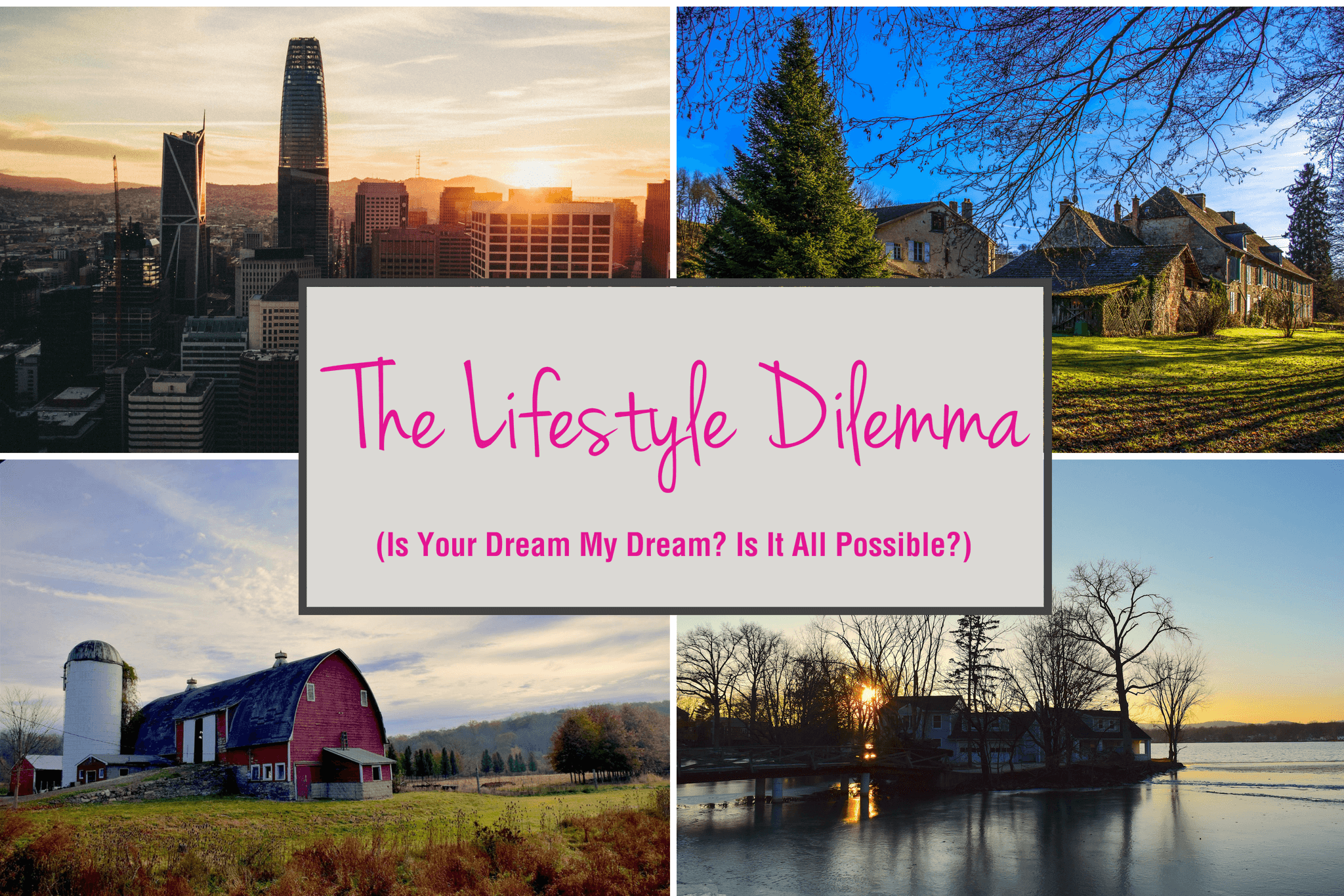 The Lifestyle Dilemma (Is Your Dream My Dream? Is It All Possible?)