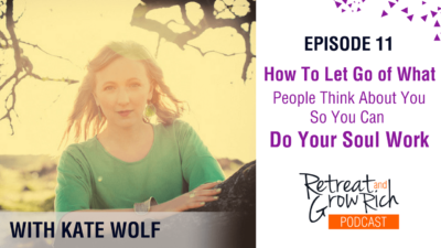 Episode 11 | How To Let Go of What People Think About You So You Can Do Your Soul Work