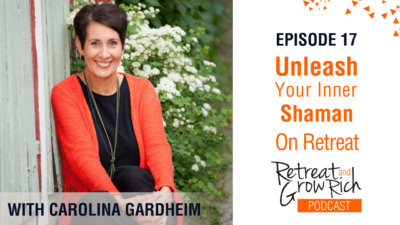 Episode 17 | Unleash Your Inner Shaman On Retreat