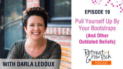 Episode 19 | Pull Yourself Up By Your Bootstraps And Other Outdated Beliefs