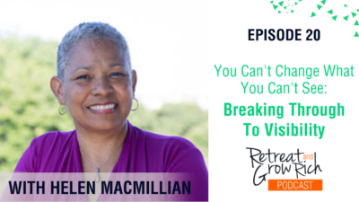 Episode 20 | You Can’t Change What You Can’t See – Breaking Through To Visibility
