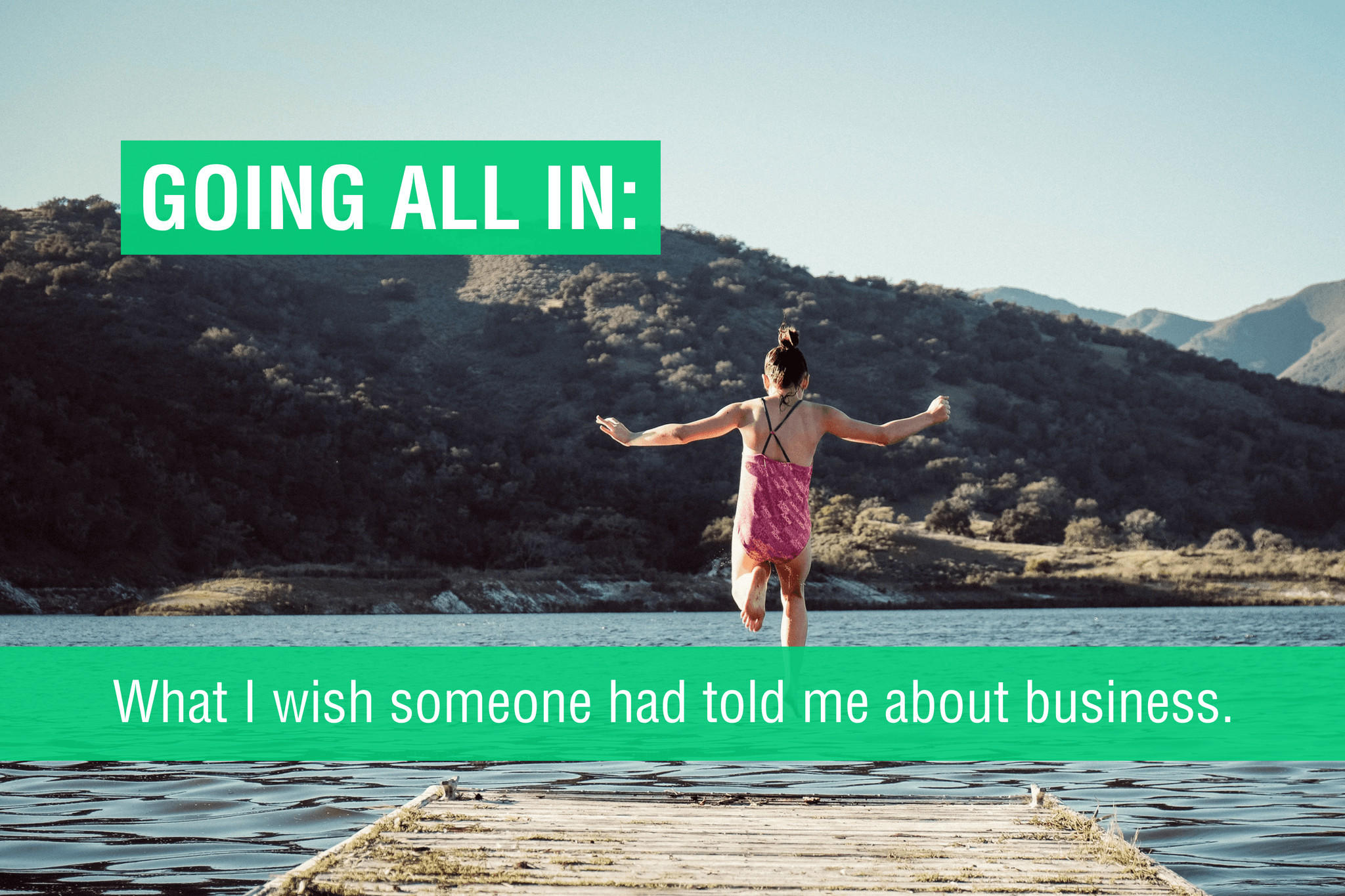 Going All In: What I wish someone had told me about business
