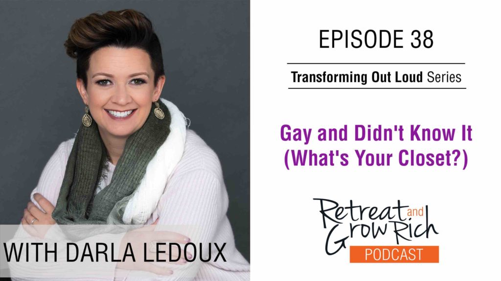EP 38 | Gay and Didn’t Know It (What’s Your Closet?) with Darla LeDoux