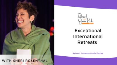 Exceptional International Retreats with Sheri Rosenthal