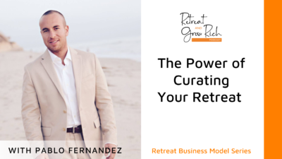 The Power of Curating Your Retreat with Pablo Fernandez