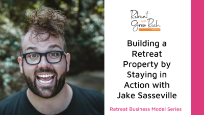 Building a Retreat Property by Staying in Action with Jake Sasseville