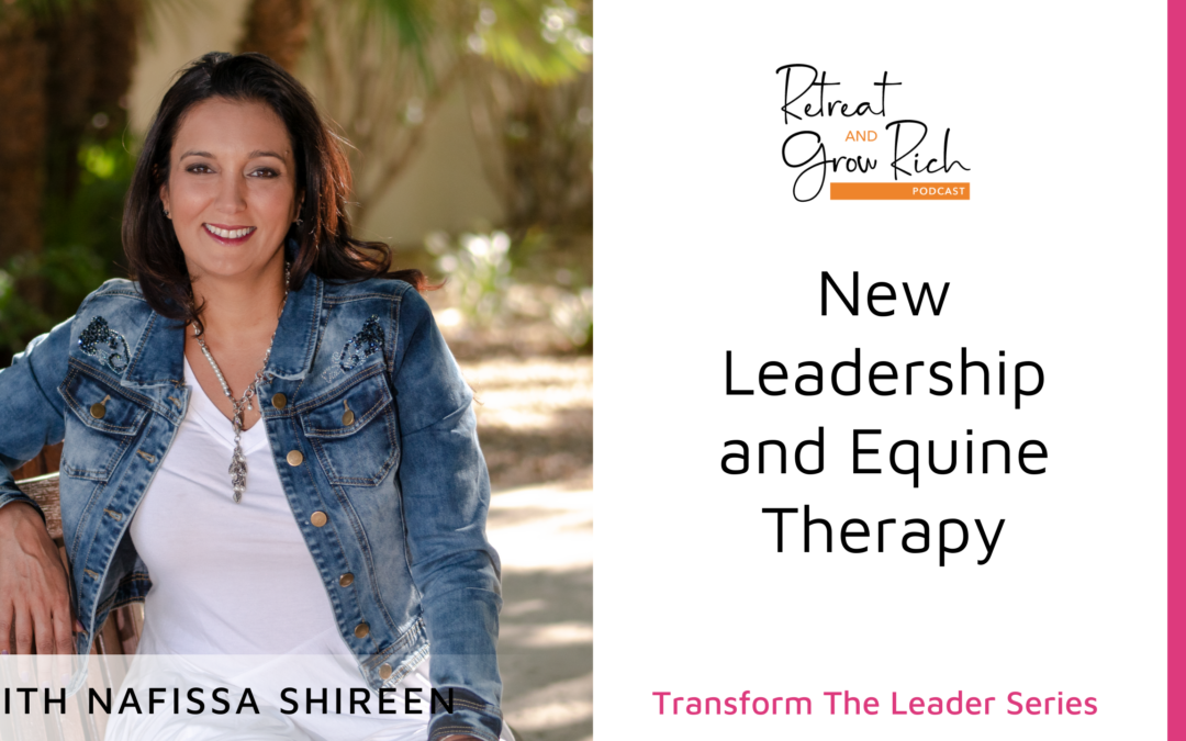 New Leadership and Equine Therapy with Nafissa Shireen
