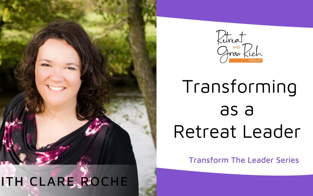 Transforming as a Retreat Leader with Clare Roche