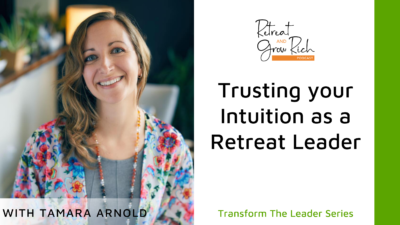 Trusting your Intuition as a Retreat Leader with Tamara Arnold
