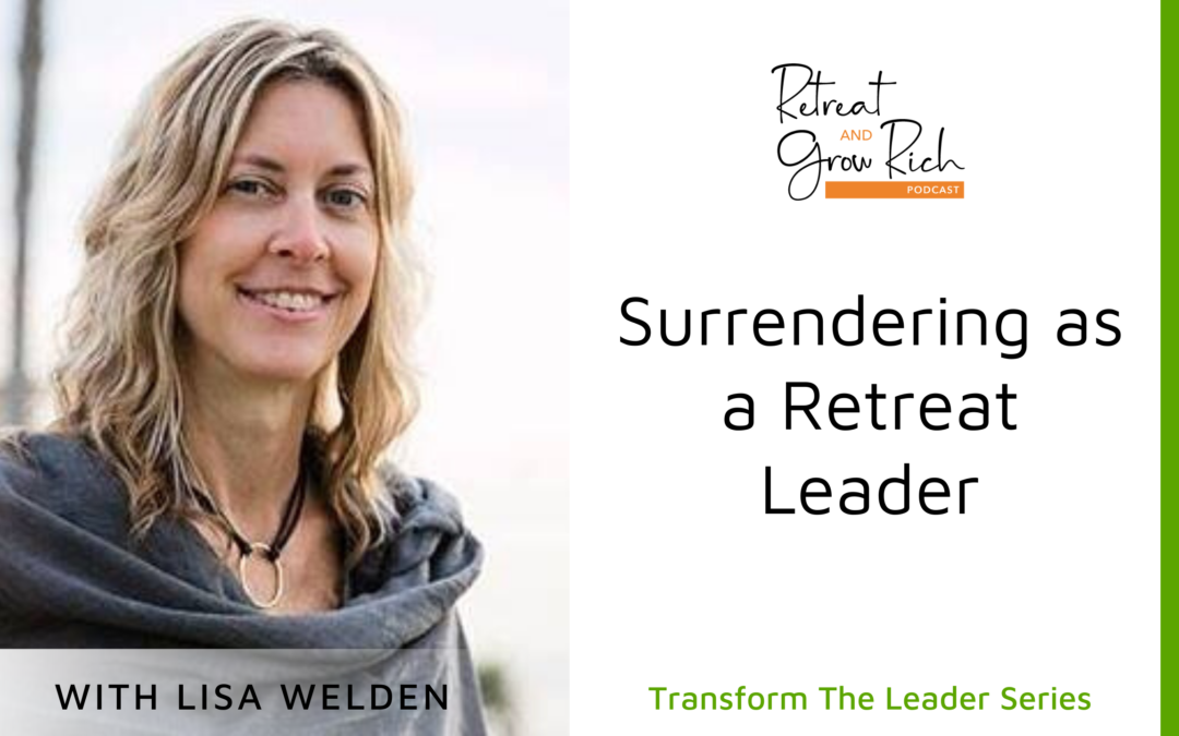 Surrendering as a Retreat Leader with Lisa Welden