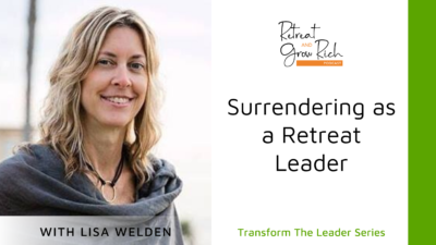Surrendering as a Retreat Leader with Lisa Welden
